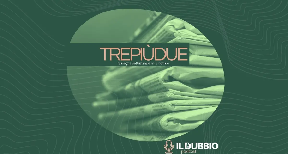 TrePiùDue: la settimana in 5 notizie