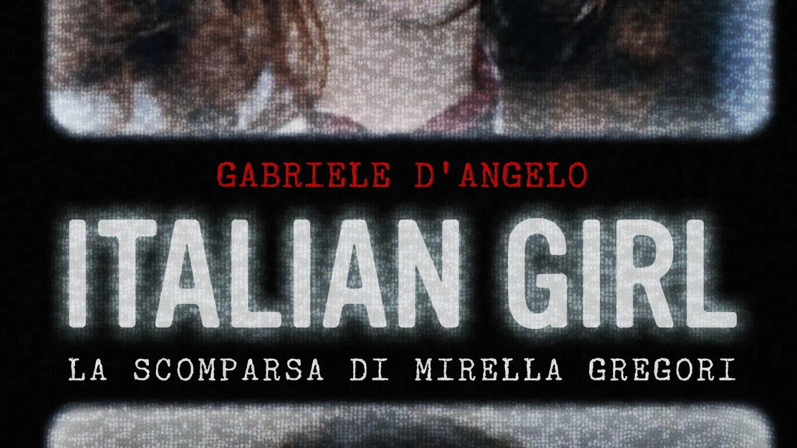 “Italian Girl”, il podcast d'inchiesta sul caso Mirella Gregori