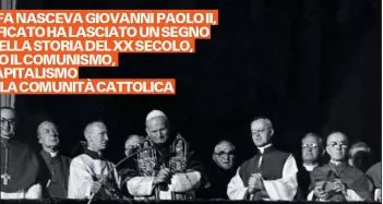 Wojtyla, il Papa guerriero che ha rimesso la Chiesa al centro del villaggio